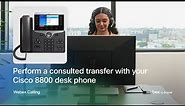 Perform a consulted transfer with your Cisco 8800 desk phone