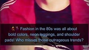 Fashion in the 80s was all about bold colors, neon leggings, and shoulder pads! - remember it?
