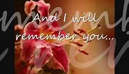 I Will Remember You [Sarah McLachlan//LYRICS] dedicated to..