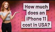 How much does an iPhone 11 cost in USA?