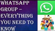 WhatsApp Group - Everything You Need to Know about WhatsApp Groups | WhatsApp Tutorial