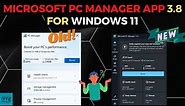 Microsoft PC Manager App 3.8.2.0 For Windows 11 is Here-Floating Toolbox,Features and Design Upgrade