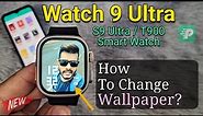 Watch 9 Ultra / S9 Ultra / T900: How To Set Custom Wallpaper? (Fitpro Smartwatch)