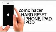 hard reset iphone, restaurar, borrar iphone4, 4s, 5 , 5s, 6, 6s, ipad, ipod