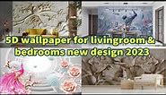 5D wallpaper for living room & bedrooms new designs 2023/amazing wallpapers