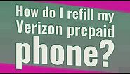How do I refill my Verizon prepaid phone?