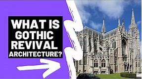 What is GOTHIC REVIVAL / NEO GOTHIC ARCHITECTURE - A Brief Summary