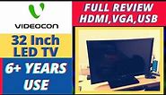 VIDEOCON 32 Inch HD LED TV - REVIEW - 6+ YEARS USE