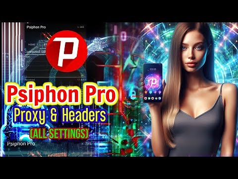 Psiphon Pro Setup: Configuring Proxy and HTTP Headers - Step by Step Guide