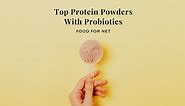 5 Best Protein Powder Brands With Probiotics | Food For Net