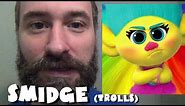 365 Days of Character Voices - SMIDGE - Trolls (DAY 321)