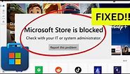 Fix "Microsoft Store Is Blocked" Try These Easy 5 way to Unblock It