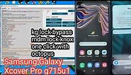 samsung Galaxy Xcover Pro g715u1 kg lock mdm lock knox lock bypass one click octopus