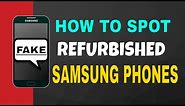 How To Identify Refurbished Samsung Phones