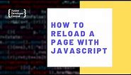 How To Refresh/Reload A Page With JavaScript