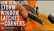 How to Replace Your Storm Window Latches and Corners