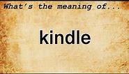 Kindle Meaning | Definition of Kindle
