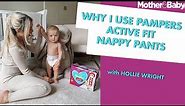 Why I use Pampers Active Fit nappy pants, with Hollie Wright
