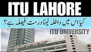 ITU University Lahore | life ITU Lahore | Admission Guidance | Is it Right option