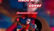 Itachi IA cover - Enamorado tuyo (completo)