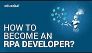 How to become an RPA Developer | RPA Developer Career Path | RPA Training | Edureka