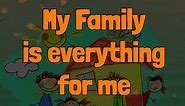My family is everything for me