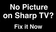 Sharp TV No Picture but Sound - Fix it Now