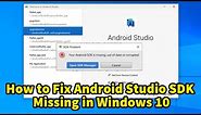 How to Fix Android Studio SDK Missing in Windows 10