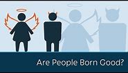 Are People Born Good?