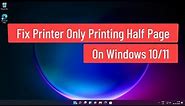 Fix Printer Only Printing Half Page On Windows 10/11