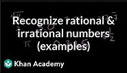 Recognizing rational and irrational numbers (examples) | Algebra I | Khan Academy