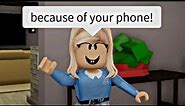 When your mom blames everything on your phone (meme) ROBLOX