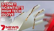 Sydney scientist's high tech glove | 7NEWS