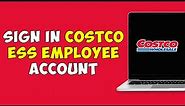 How to Sign In Costco ESS Employee Account