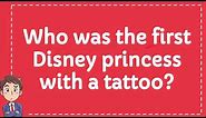 Who was the first Disney princess with a tattoo?