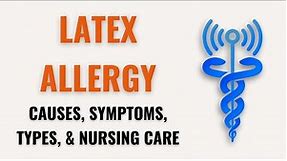 LATEX ALLERGY NURSING CARE | Causes, Symptoms, & Types