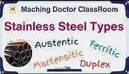 Stainless Steel Types - What is the diffrence between Austenitic, Martensitic, Ferritic, & Duplex