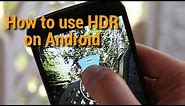 How to use HDR on Android!