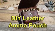 DIY Leather Ammo Pouch / Carrier