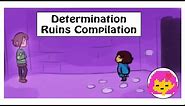 Undertale Compilation: Determination (Ruins)