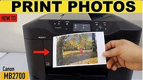 Canon Maxify MB2700 Printing Photos 4x6, Print Quality Review !