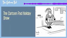The Cartoon Pad Holiday Show | The Cartoon Pad