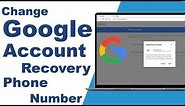 How To Change Google Account Recovery Phone Number