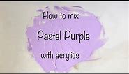 How To Make Pastel Purple | Acrylics | ASMR | Color Mixing #87