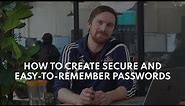 How to Create Strong, Easy to Remember Passwords