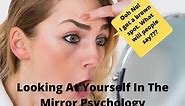 Looking At Yourself In The Mirror Psychology | 7 Must-Read Facts