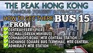 THE PEAK HONG KONG "VICTORIA PEAK" | FAMOUS ATTRACTION | HOW TO GET THERE | BUS 15 STOPS HK ISLAND