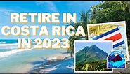 Retire in Costa Rica: The Best Places to Live in 2023