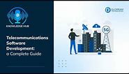 Ultimate Guide to Telecommunications Software Development