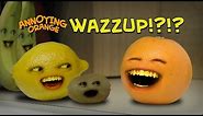 Annoying Orange - Annoying Orange Wazzup